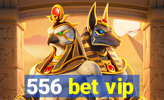 556 bet vip